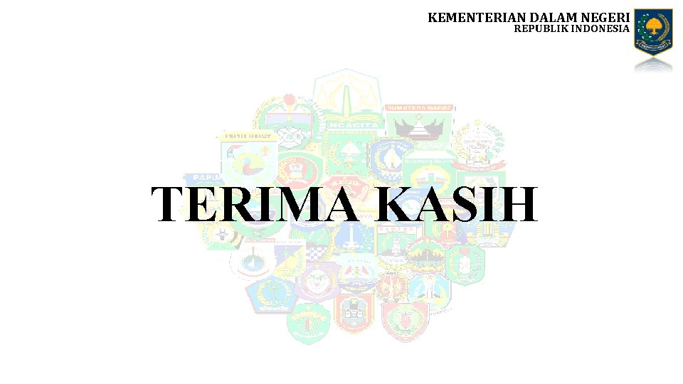 KEMENTERIAN DALAM NEGERI REPUBLIK INDONESIA TERIMA KASIH 