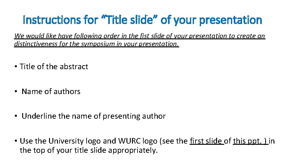 Instructions for “Title slide” of your presentation We would like have following order in