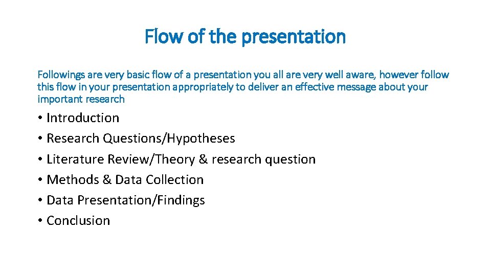 Flow of the presentation Followings are very basic flow of a presentation you all