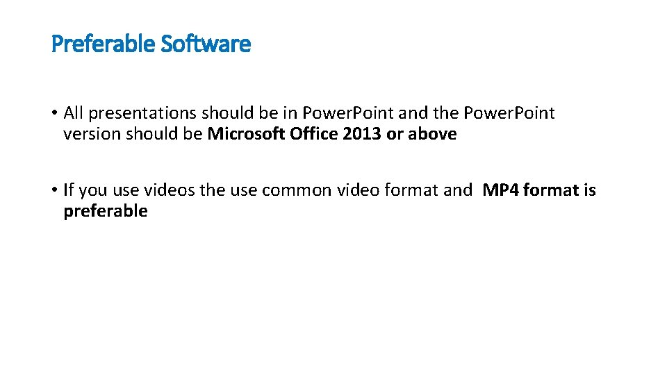 Preferable Software • All presentations should be in Power. Point and the Power. Point