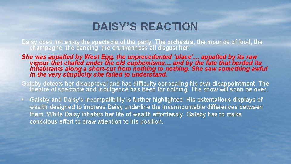 DAISY’S REACTION Daisy does not enjoy the spectacle of the party. The orchestra, the