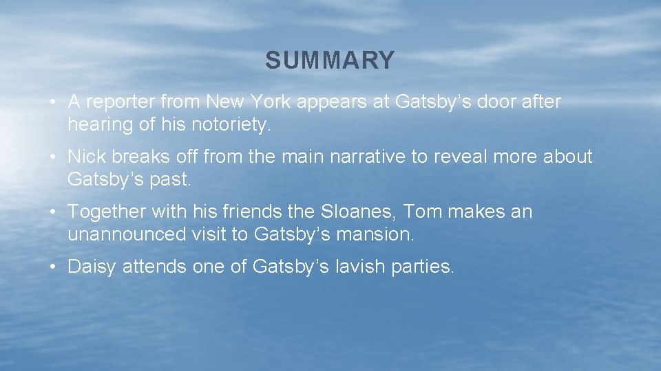 SUMMARY • A reporter from New York appears at Gatsby’s door after hearing of