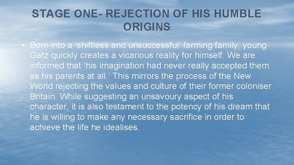 STAGE ONE- REJECTION OF HIS HUMBLE ORIGINS • Born into a ‘shiftless and unsuccessful’