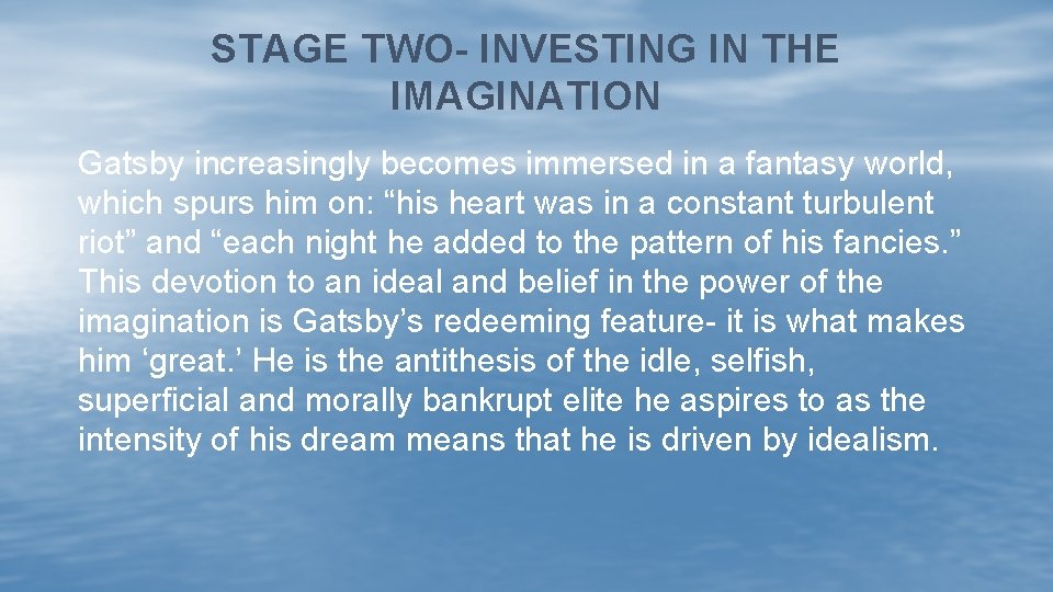 STAGE TWO- INVESTING IN THE IMAGINATION Gatsby increasingly becomes immersed in a fantasy world,