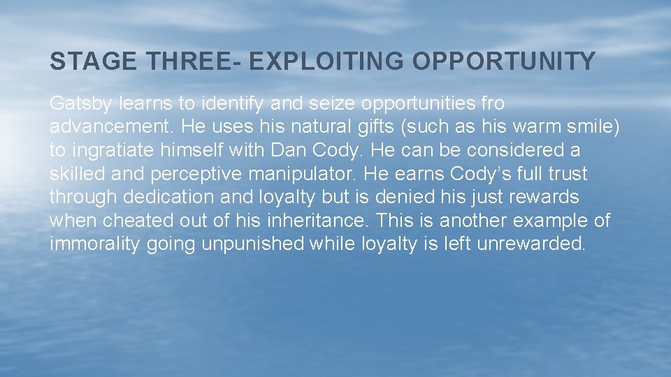 STAGE THREE- EXPLOITING OPPORTUNITY Gatsby learns to identify and seize opportunities fro advancement. He
