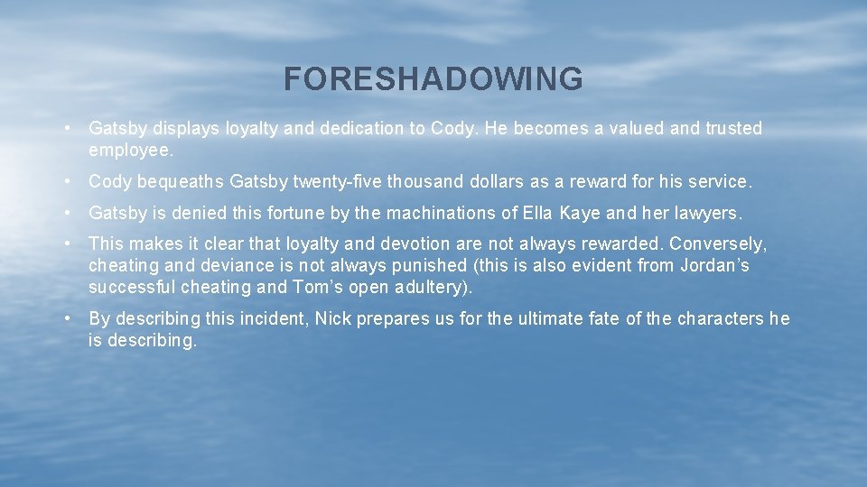 FORESHADOWING • Gatsby displays loyalty and dedication to Cody. He becomes a valued and