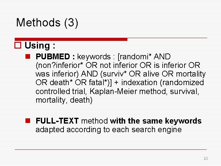 Methods (3) o Using : n PUBMED : keywords : [randomi* AND (non? inferior*