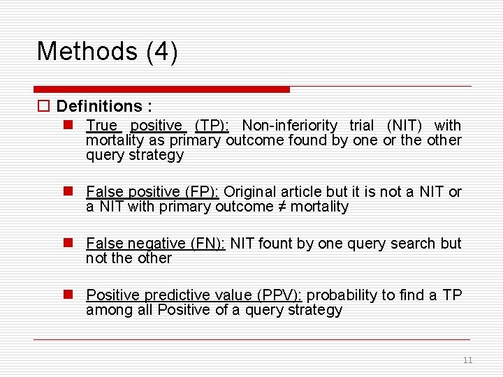 Methods (4) o Definitions : n True positive (TP): Non-inferiority trial (NIT) with mortality