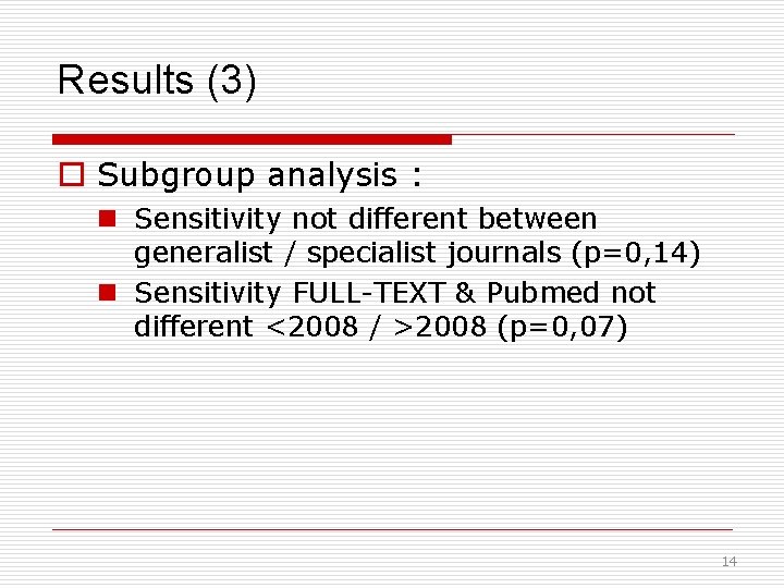 Results (3) o Subgroup analysis : n Sensitivity not different between generalist / specialist