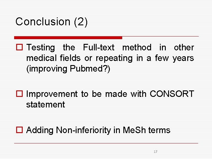 Conclusion (2) o Testing the Full-text method in other medical fields or repeating in