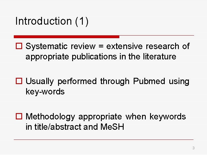 Introduction (1) o Systematic review = extensive research of appropriate publications in the literature