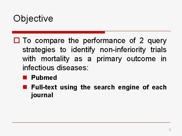 Objective o To compare the performance of 2 query strategies to identify non-inferiority trials