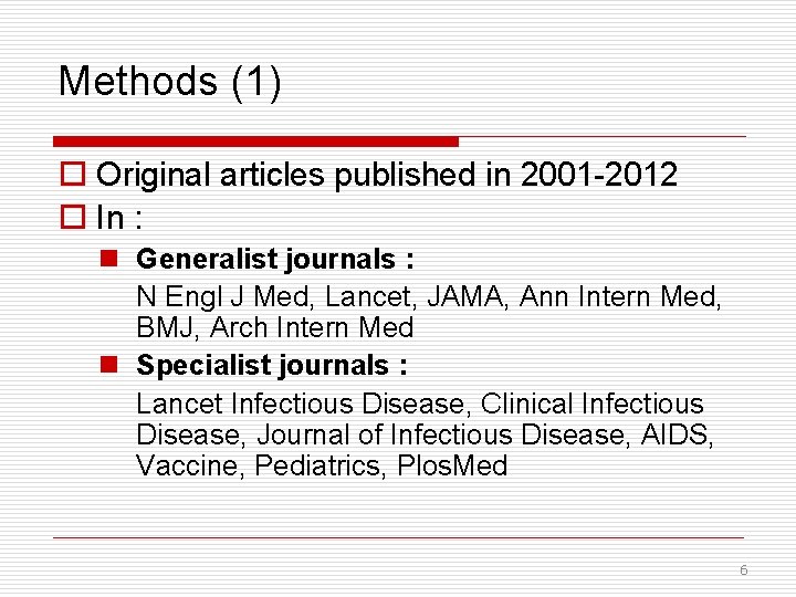 Methods (1) o Original articles published in 2001 -2012 o In : n Generalist