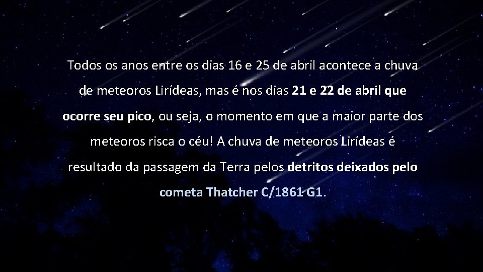 Todos os anos entre os dias 16 e 25 de abril acontece a chuva