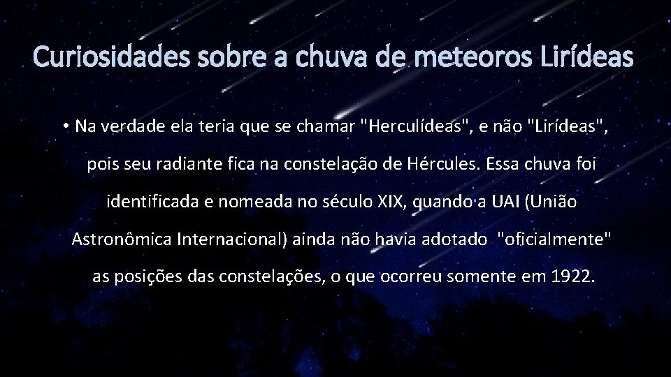 Curiosidades sobre a chuva de meteoros Lirídeas • Na verdade ela teria que se