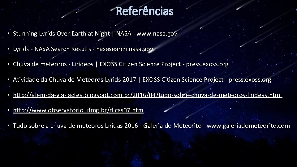 Referências • Stunning Lyrids Over Earth at Night | NASA - www. nasa. gov
