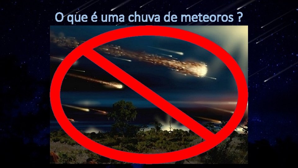 O que é uma chuva de meteoros ? 