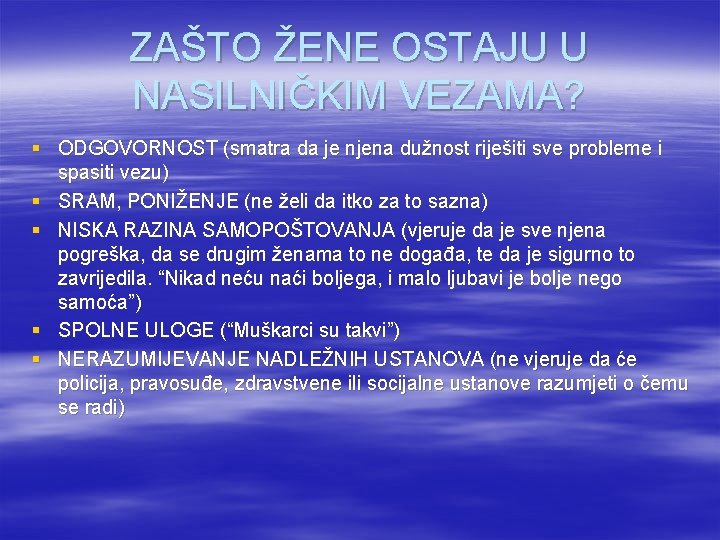 ZAŠTO ŽENE OSTAJU U NASILNIČKIM VEZAMA? § ODGOVORNOST (smatra da je njena dužnost riješiti