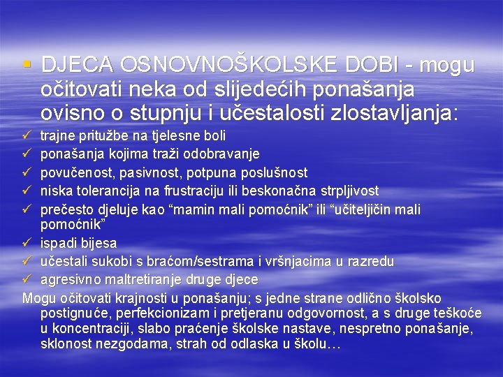 § DJECA OSNOVNOŠKOLSKE DOBI - mogu očitovati neka od slijedećih ponašanja ovisno o stupnju