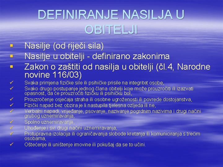 DEFINIRANJE NASILJA U OBITELJI § § § ü ü ü ü ü Nasilje (od