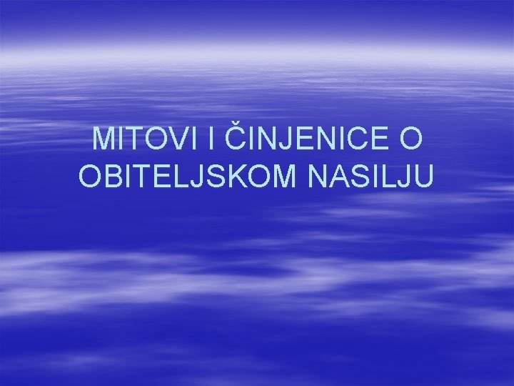 MITOVI I ČINJENICE O OBITELJSKOM NASILJU 