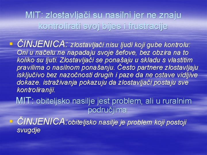 MIT: zlostavljači su nasilni jer ne znaju kontrolirati svoj bijes i frustracije § ČINJENICA: