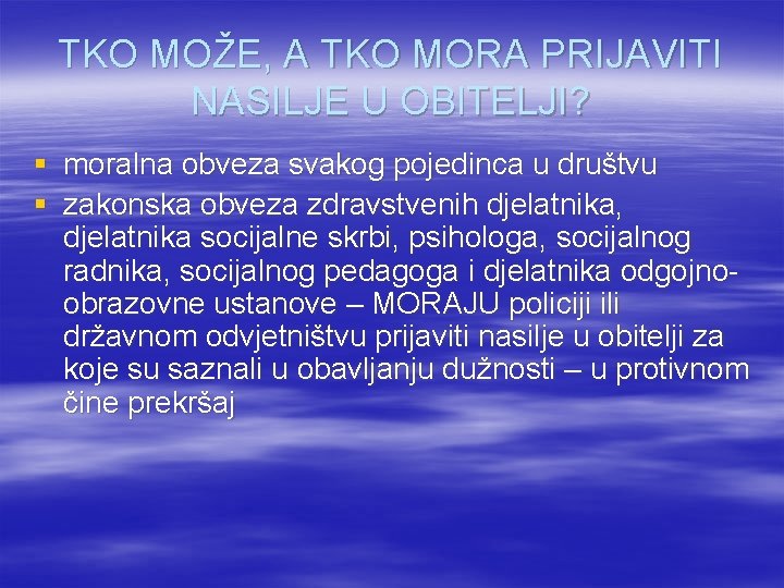 TKO MOŽE, A TKO MORA PRIJAVITI NASILJE U OBITELJI? § moralna obveza svakog pojedinca