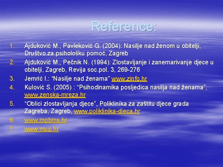 Reference: 1. 2. 3. 4. 5. 6. 7. Ajduković M. , Pavleković G. (2004):