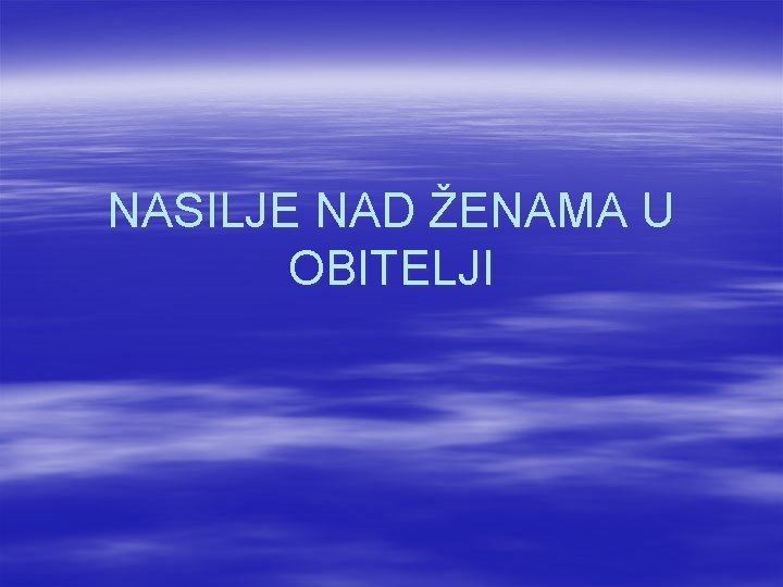 NASILJE NAD ŽENAMA U OBITELJI 