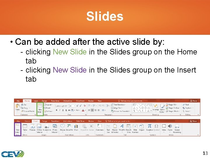 Slides • Can be added after the active slide by: - clicking New Slide