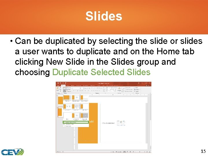 Slides • Can be duplicated by selecting the slide or slides a user wants