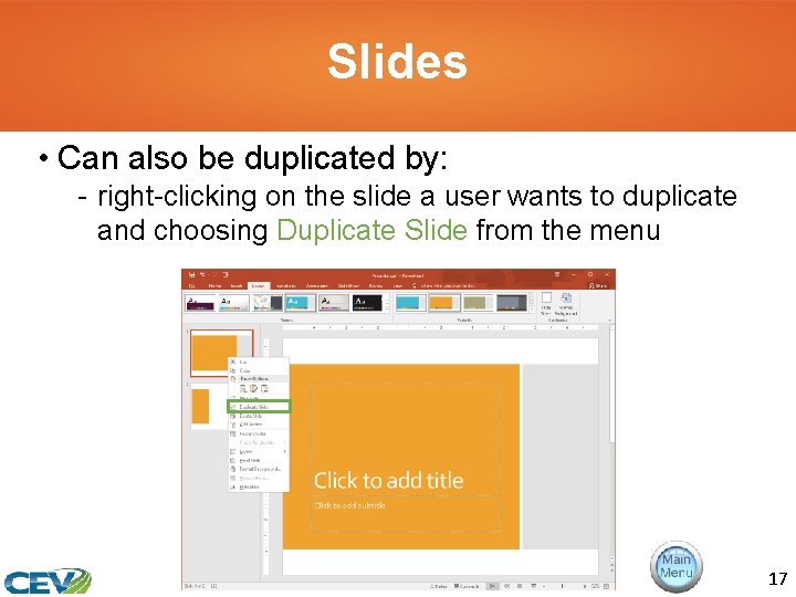 Slides • Can also be duplicated by: - right-clicking on the slide a user