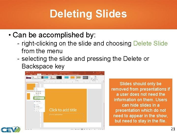Deleting Slides • Can be accomplished by: - right-clicking on the slide and choosing