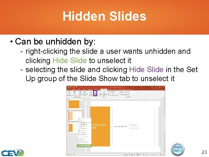 Hidden Slides • Can be unhidden by: - right-clicking the slide a user wants