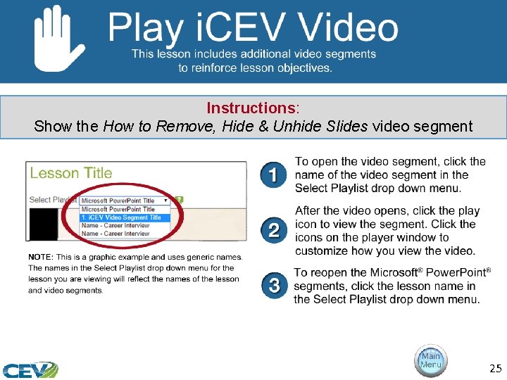 Instructions: Show the How to Remove, Hide & Unhide Slides video segment 25 