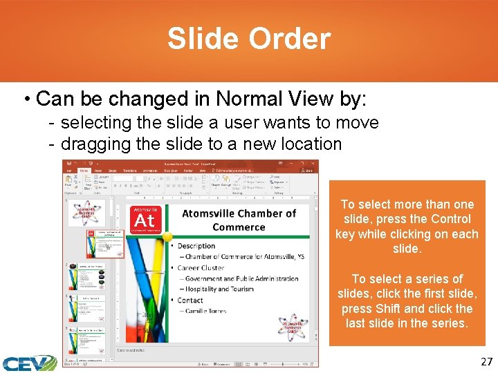 Slide Order • Can be changed in Normal View by: - selecting the slide