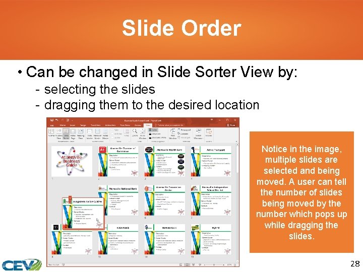 Slide Order • Can be changed in Slide Sorter View by: - selecting the