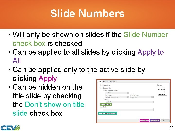 Slide Numbers • Will only be shown on slides if the Slide Number check