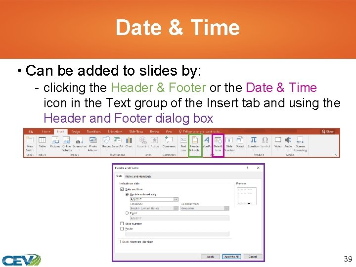 Date & Time • Can be added to slides by: - clicking the Header
