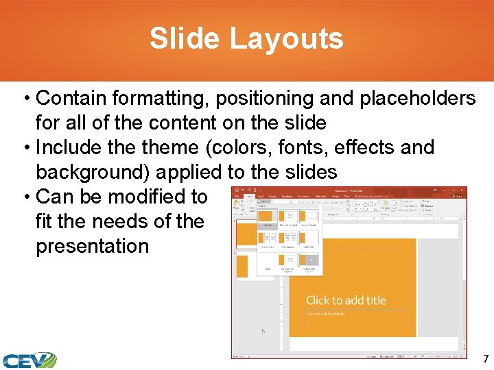 Slide Layouts • Contain formatting, positioning and placeholders for all of the content on