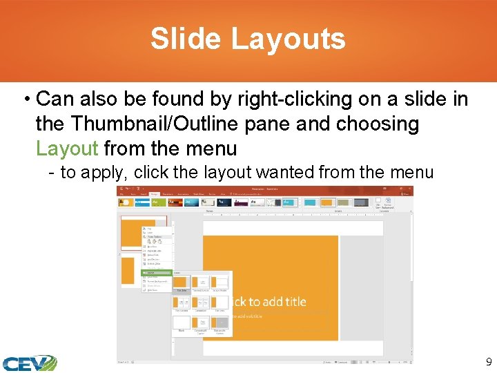 Slide Layouts • Can also be found by right-clicking on a slide in the