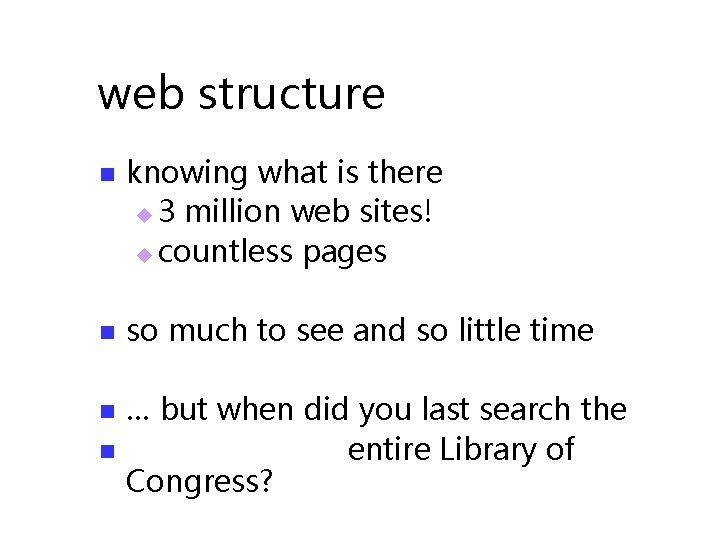 web structure n knowing what is there u 3 million web sites! u countless