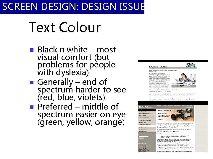 SCREEN DESIGN: DESIGN ISSUES Text Colour n n n Black n white – most