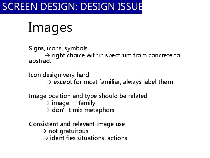 SCREEN DESIGN: DESIGN ISSUES Images Signs, icons, symbols right choice within spectrum from concrete