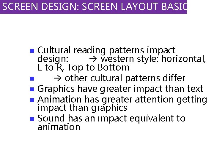SCREEN DESIGN: SCREEN LAYOUT BASICS n n n Cultural reading patterns impact design: western