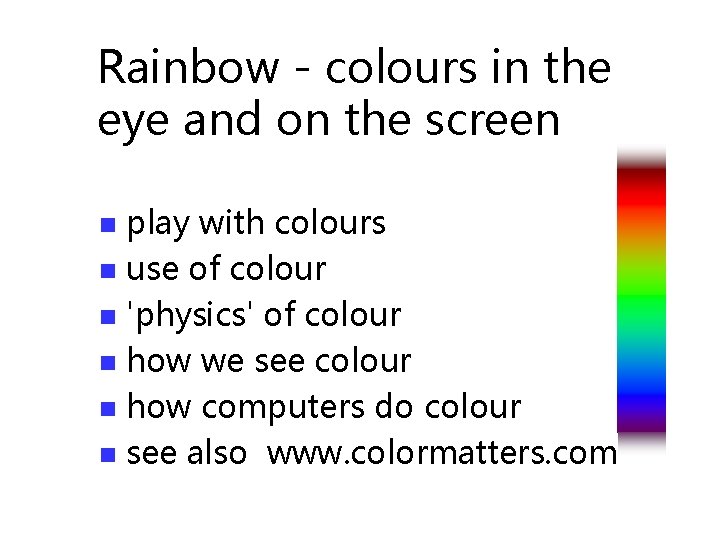 Rainbow - colours in the eye and on the screen play with colours n