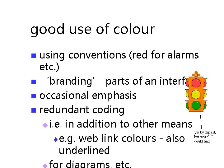 good use of colour using conventions (red for alarms etc. ) n ‘branding’ parts