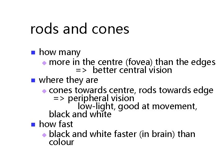 rods and cones n n n how many u more in the centre (fovea)