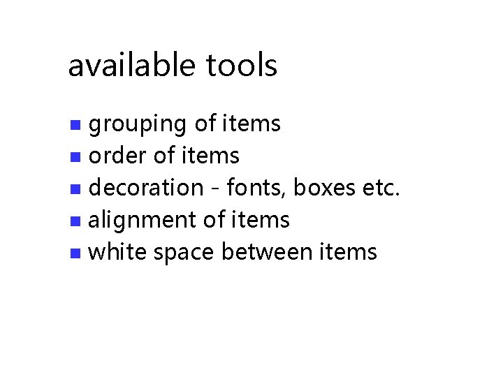 available tools grouping of items n order of items n decoration - fonts, boxes