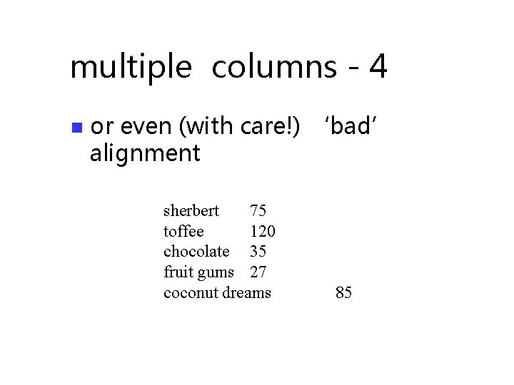 multiple columns - 4 n or even (with care!) ‘bad’ alignment sherbert 75 toffee